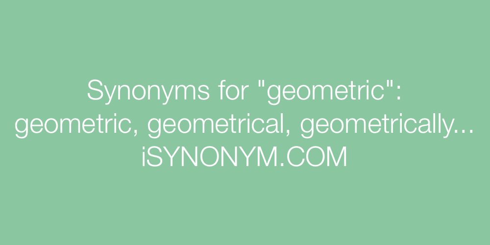 Synonyms geometric