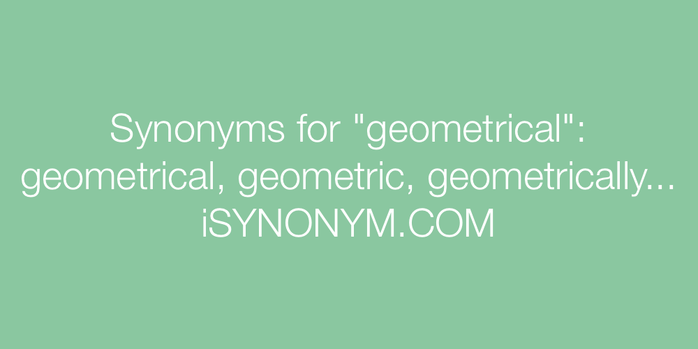 Synonyms geometrical