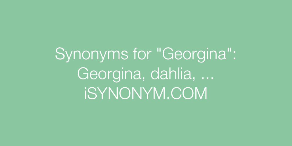 Synonyms Georgina