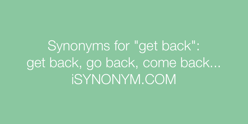 Synonyms get back