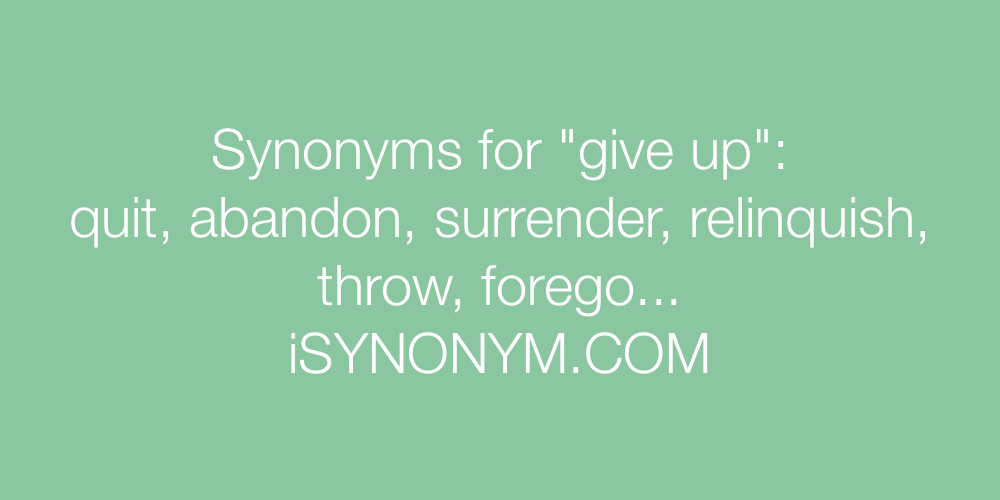 Synonyms give up