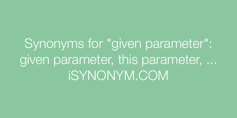 Synonyms given parameter