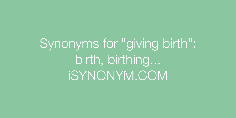 Synonyms giving birth