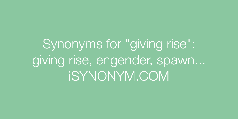 Synonyms giving rise