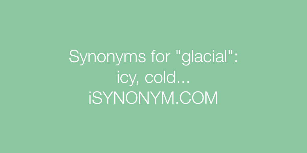 Synonyms glacial