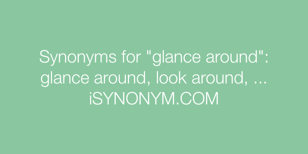 Synonyms glance around
