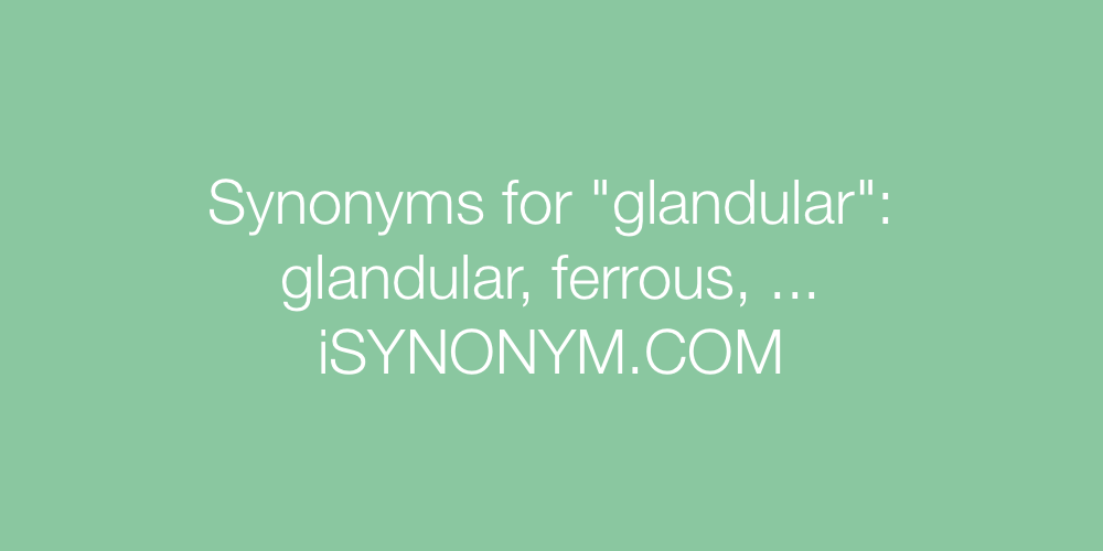 Synonyms glandular