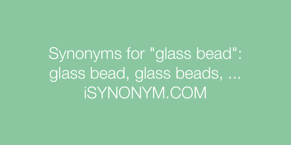 Synonyms glass bead