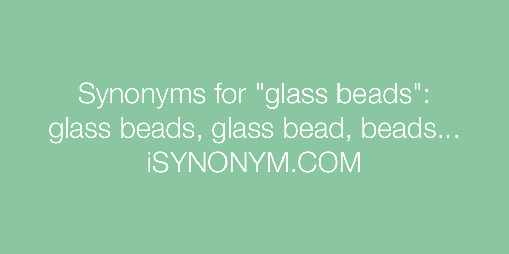 Synonyms glass beads