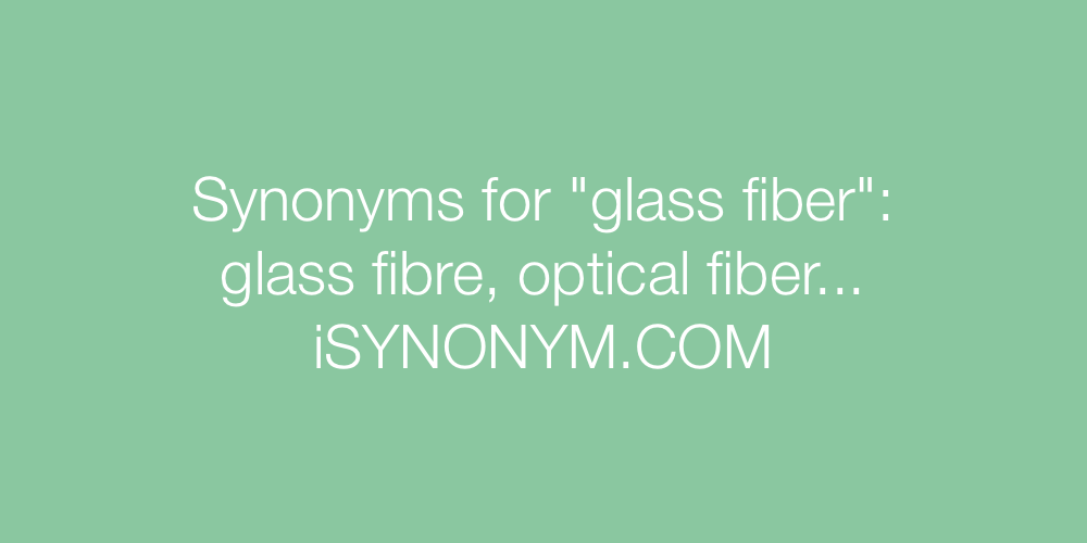 Synonyms glass fiber