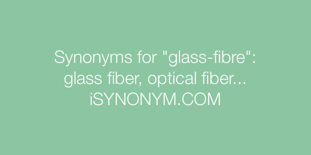 Synonyms glass-fibre