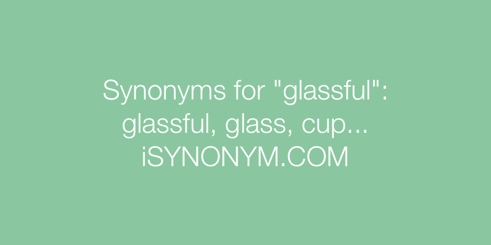 Synonyms glassful