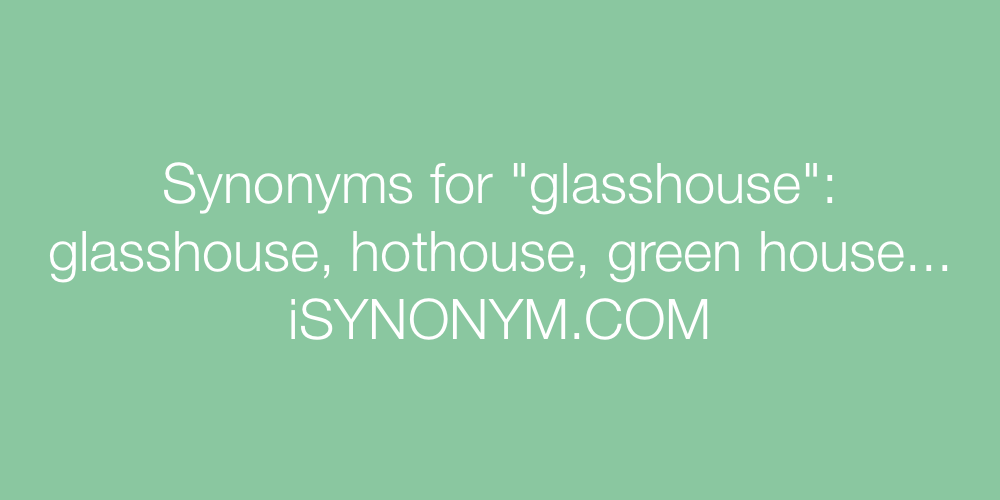 Synonyms glasshouse