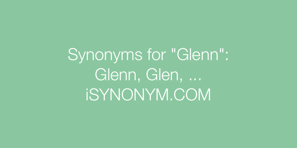 Synonyms Glenn