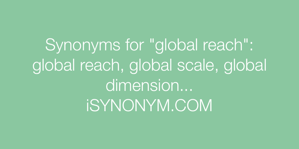 Synonyms global reach