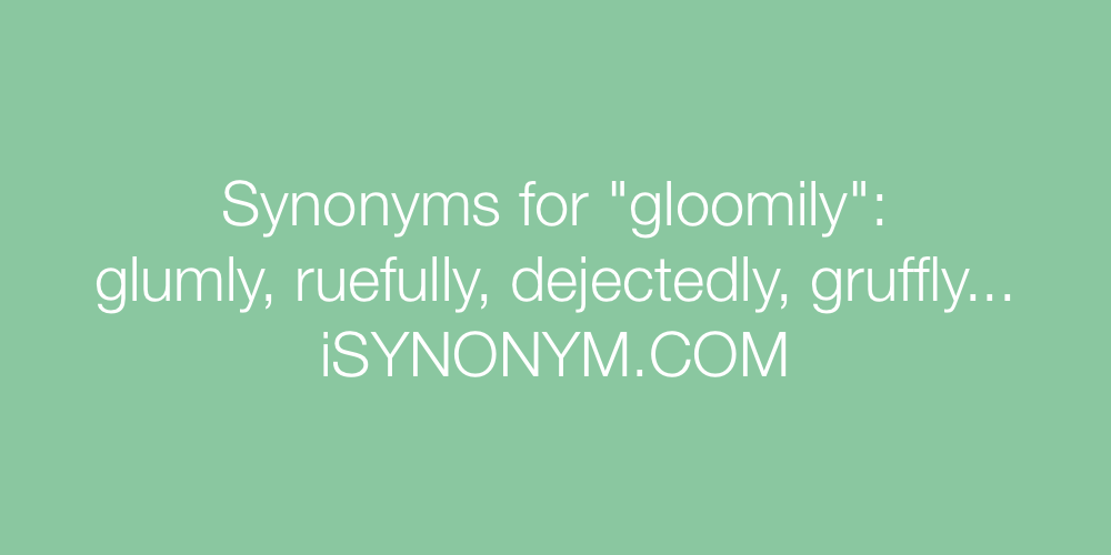 Synonyms gloomily