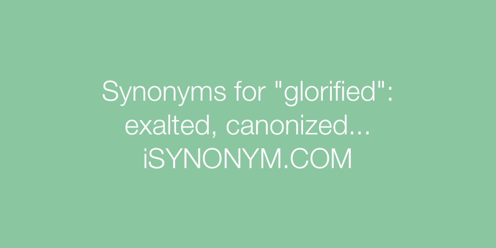 Synonyms glorified