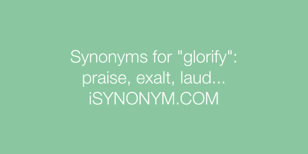 Synonyms glorify