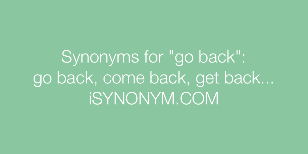 Synonyms go back