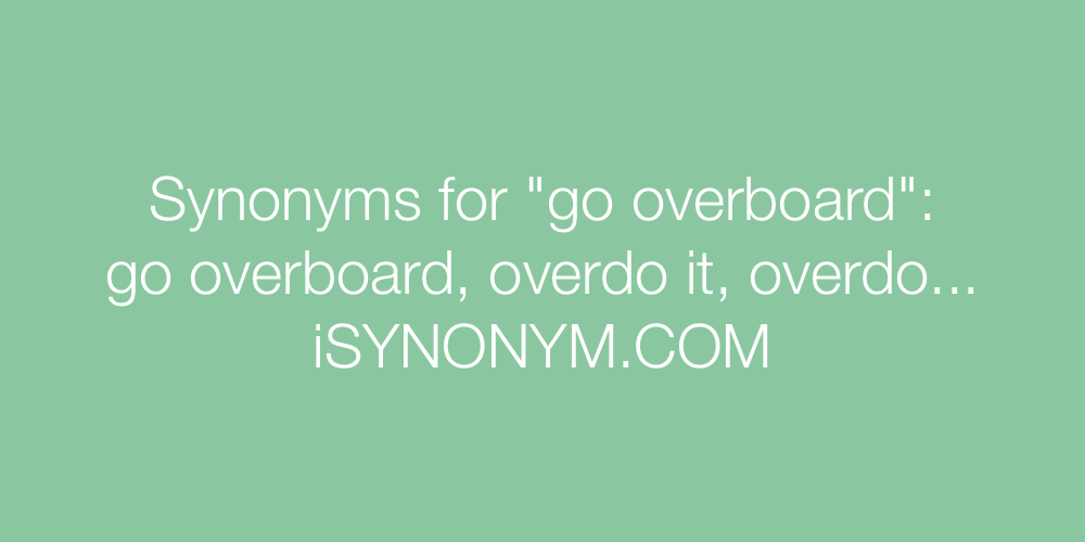 Synonyms go overboard
