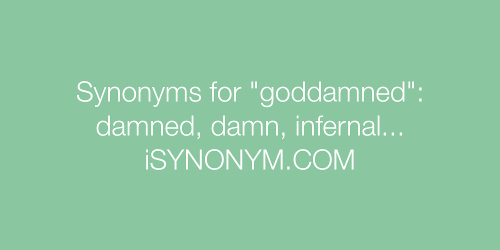 Synonyms goddamned