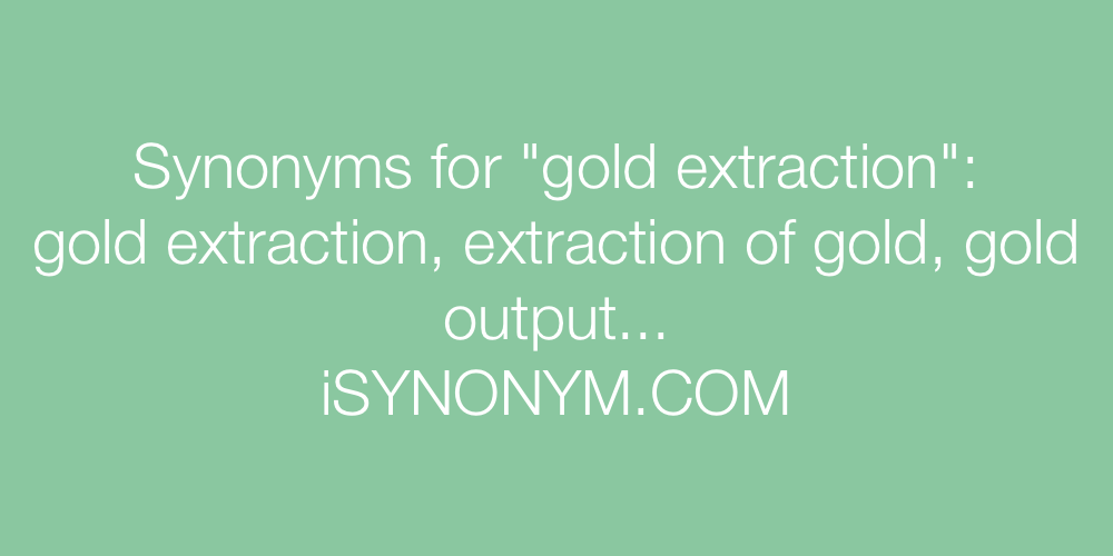 Synonyms gold extraction