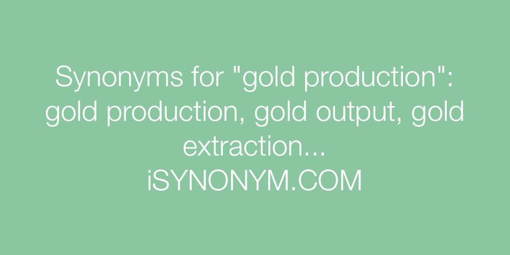 Synonyms gold production