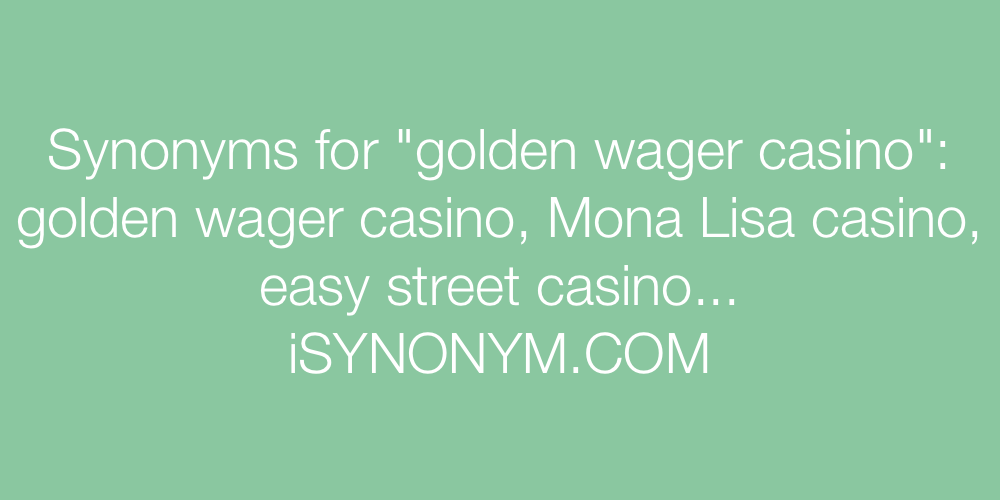 Synonyms golden wager casino