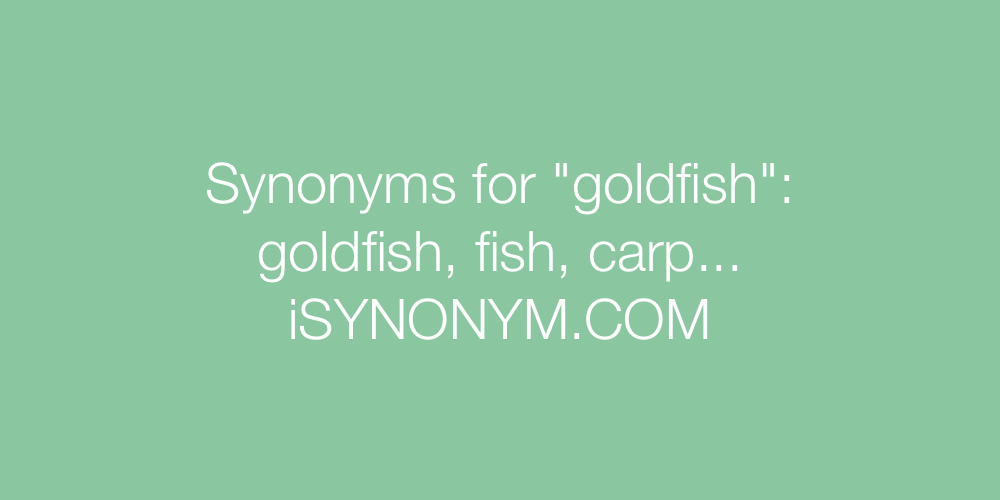 Synonyms goldfish