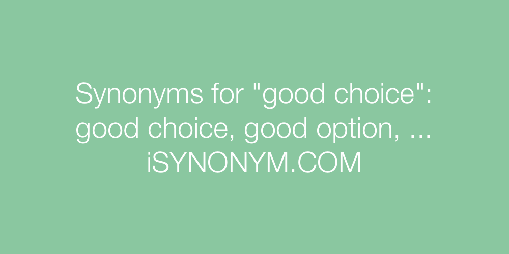 Synonyms good choice