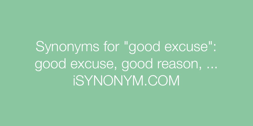 Synonyms good excuse