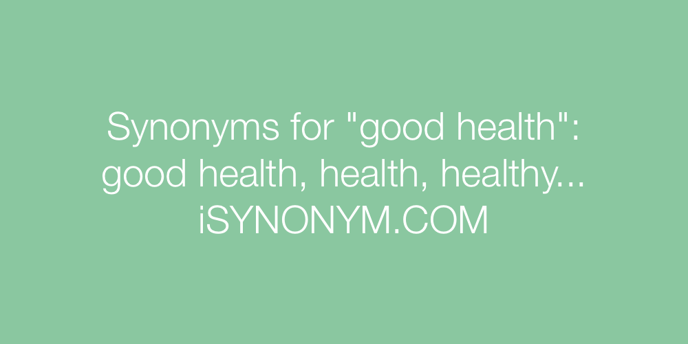 Synonyms good health