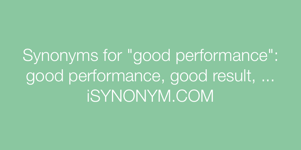 Synonyms good performance