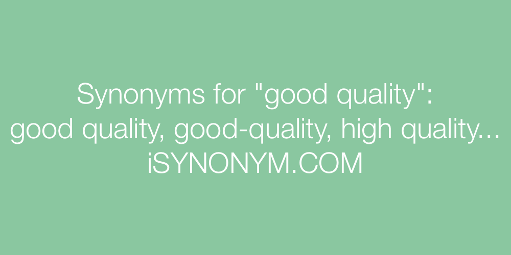 Synonyms good quality