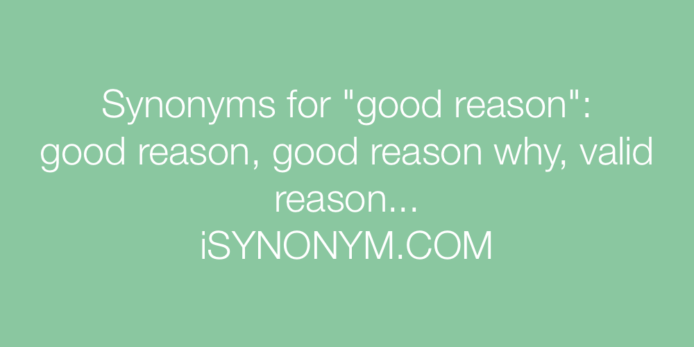 Synonyms good reason