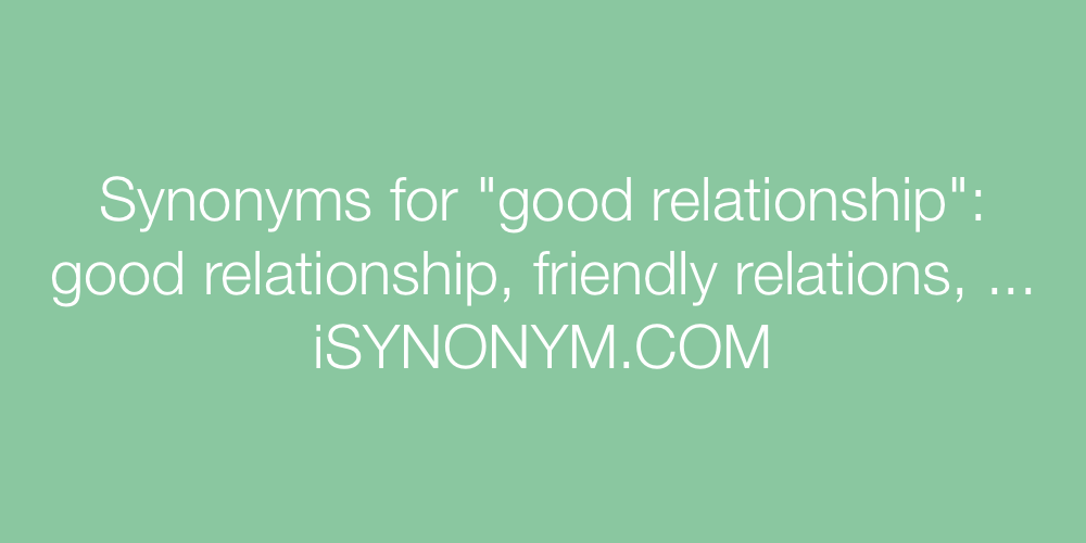 Synonyms good relationship