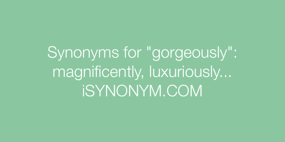 Synonyms gorgeously