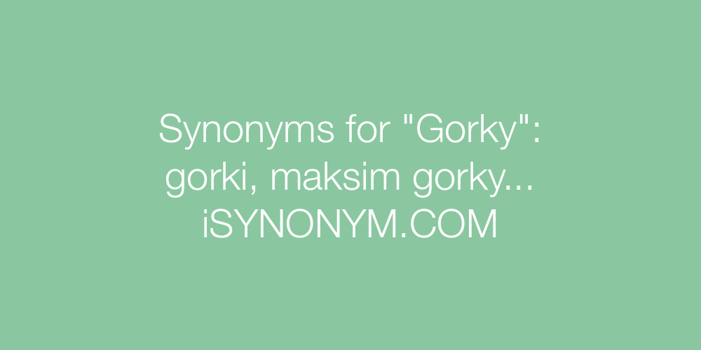 Synonyms Gorky