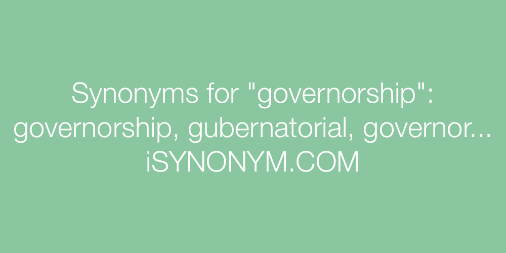 Synonyms governorship