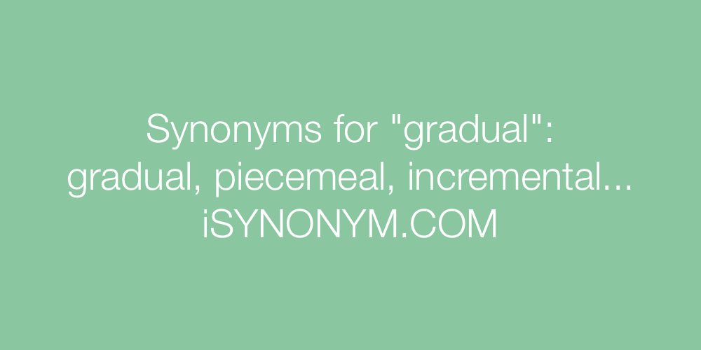 Synonyms gradual