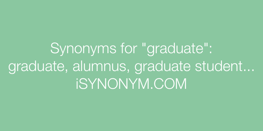Synonyms graduate