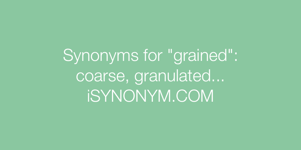 Synonyms grained