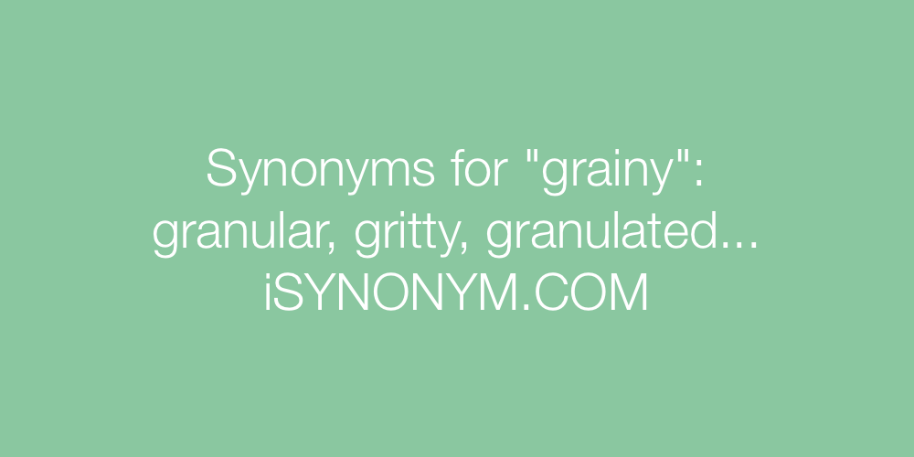 Synonyms grainy