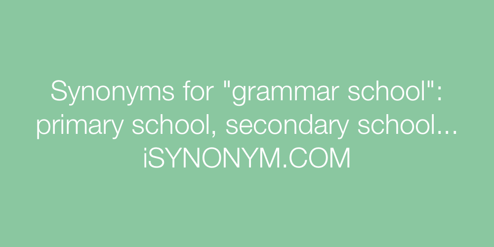 Synonyms grammar school