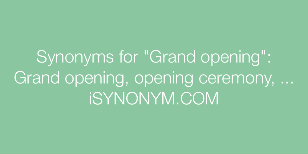 Synonyms Grand opening