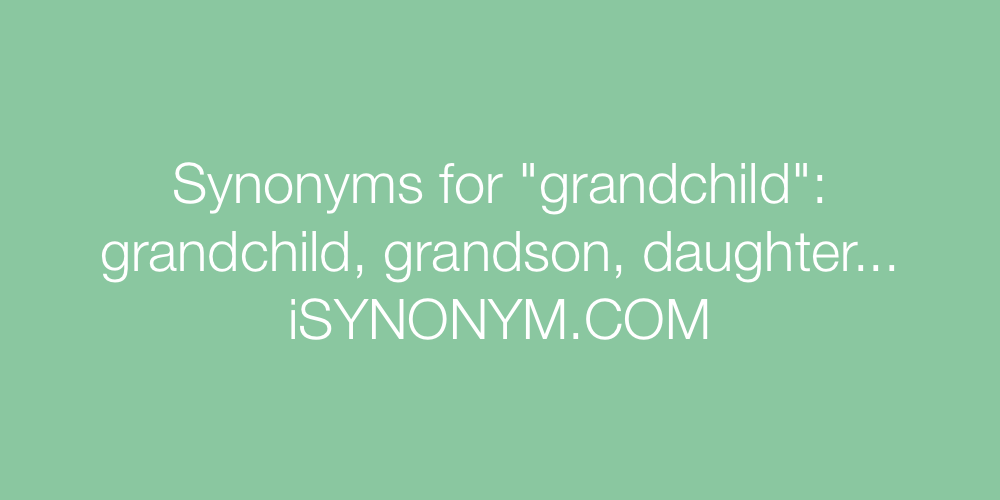 Synonyms grandchild