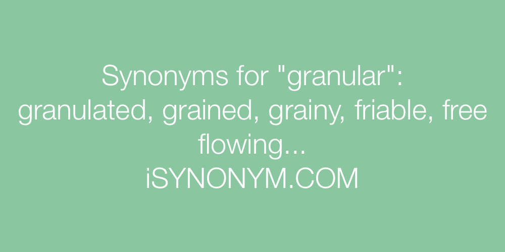 Synonyms granular