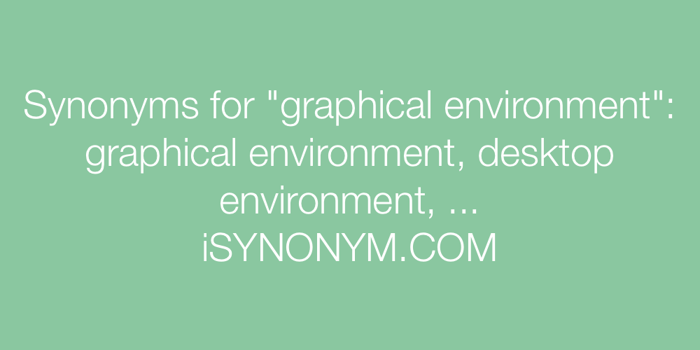 Synonyms graphical environment