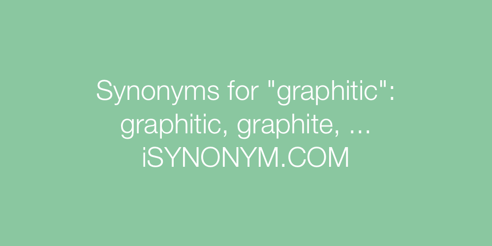 Synonyms graphitic