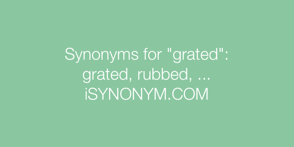 Synonyms grated